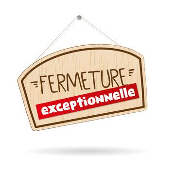 FERMETURE EXCEPTIONNELLE